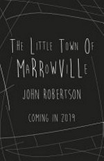 The little town of Marrowville / John Robertson ; illustrated by Louis Ghibault.