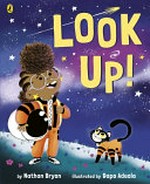 Look up! / written by Nathan Bryon ; illustrated by Dapo Adeola.