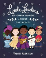 Little leaders. Vashti Harrison. Visionary women around the world /
