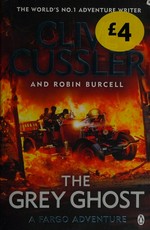 The grey ghost / Clive Cussler and Robin Burcell.
