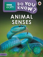 Animal senses / written by Sarah Wassner-Flynn ; text adapted by Carrie Lewis.