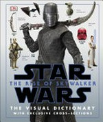 Star Wars, the rise of Skywalker : the visual dictionary / written by Pablo Hidalgo.