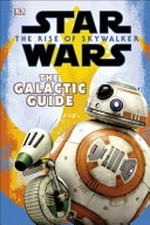 Star Wars, the rise of Skywalker : the galactic guide / written by Matt Jones.