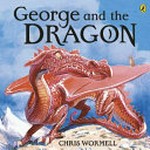 George and the dragon / Chris Wormell.