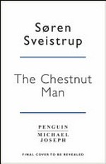The chestnut man / Søren Sveistrup ; translated by Caroline Waight.