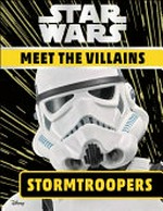 Stormtroopers : Star Wars meet the villains / written by Emma Grange.
