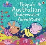 Peppa's Australian underwater adventure / [adapted by Lauren Holowaty]
