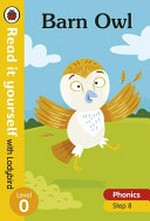 Barn owl / written by Claire Smith ; illustrated by Dean Gray.