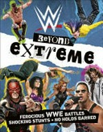 WWE beyond extreme / written by Dean Miller.