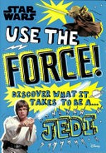 Star Wars. written by Christian Blauvelt ; illustrations by Dan Crisp and Jon Hall. Use the force! /