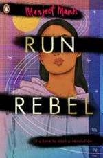 Run, rebel / Manjeet Mann.