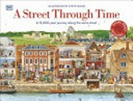 A street through time : a 12,000 year journey along the same street / illustrated by Steve Noon.