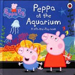 Peppa at the aquarium : a lift-the-flap book / adapted by Lauren Holowaty.