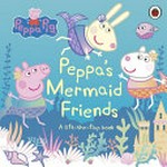 Peppa's mermaid friends / adapted by Lauren Holowaty.