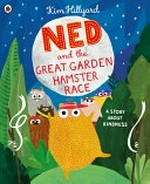 Ned and the Great Garden Hamster Race / Kim Hillyard.