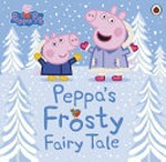 Peppa's frosty fairy tale / adapted by Lauren Holowaty
