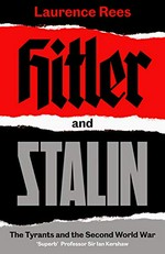 Hitler and Stalin : the tyrants and the Second World War / Laurence Rees.
