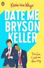 Date me, Bryson Keller / Kevin van Whye.