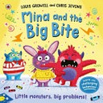 Mina and the big bite / written by Louis Growell ; illustrated by Chris Jevons.
