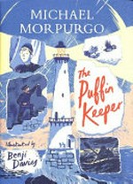 The puffin keeper / Michael Morpurgo ; illustrated by Benji Davies.