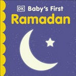 Baby's first Ramadan / [written by Clare Lloyd ; design and illustration: Eleanor Bates].