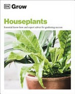 Houseplants : essential know-how and expert advice for success.