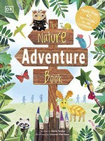 The nature adventure book / written by Katie Taylor ; illustrated by Lianne Harrison.