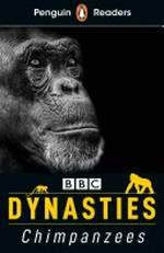 Dynasties. Stephen Moss ; adapted by Nick Bullard. Chimpanzees /