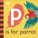 P is for parrot / illustrated by Sandhya Prabhat.