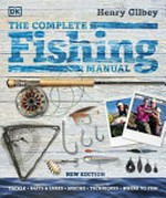The complete fishing manual / Henry Gilbey.