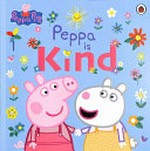 Peppa is kind / adapted by Lauren Holowaty.