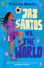 Jaz Santos vs. the world / Priscilla Mante.
