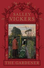 The gardener / Salley Vickers.