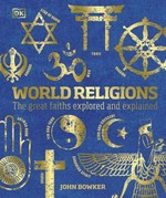 World religions : the great faiths explored and explained / John Bowker.