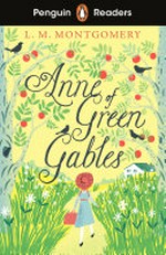 Anne of Green Gables / L.M. Montgomery ; retold by Hannah Dolan ; illustrated by Renia Metallinou.
