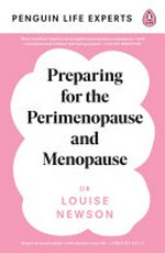 Preparing for the perimenopause and menopause / Dr Louise Newson.