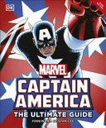Captain America : the ultimate guide to the first Avenger / written by Matthew Forbeck, ; with Alan Cowsill, Melanie Scott and Daniel Wallace ; foreword by Stan Lee.