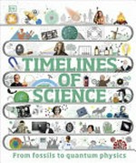 Timelines of science / authors, Leo Ball [and eight others] ; consultant, Dr Patricia Fara.