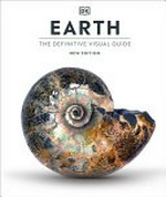 Earth : the definitive visual guide / editors-in-chief, James F. Luhr and Jeffrey E. Post.