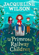 The Primrose Railway children / Jacqueline Wilson ; illustrated by Rachael Dean.