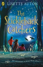The stickleback catchers / Lisette Auton ; illustrated by Valentina Toro.