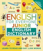English for everyone. project editor, Sophie Adam ; illustrator, Gus Scott. Junior English dictionary /