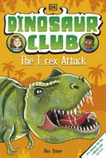 The T. rex attack / written by Rex Stone ; illustrated by Louise Forshaw.