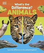 What's the difference? Animals / author Susie Rae ; illustrator Dilbag Singh.