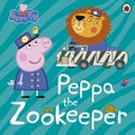 Peppa the zookeeper / adapted by Lauren Holowaty.