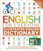 English for everyone. author/editor, Thomas Booth ; illustrators, Edward Byrne, Gus Scott. Illustrated English dictionary /