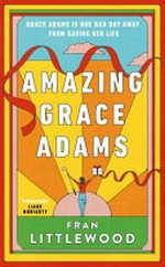 Amazing Grace Adams / Fran Littlewood.