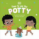 Time to use the potty : a potty training book for boys and girls / author, Fiona Munro ; illustrator, Louise Anglicas.