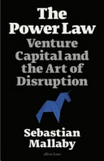 The power law : venture capital and the art of disruption / Sebastian Mallaby.