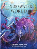 Underwater world / Tamara Macfarlane ; illustrated by Alessandra Fusi.